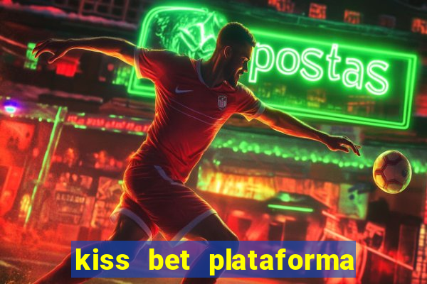 kiss bet plataforma de jogos